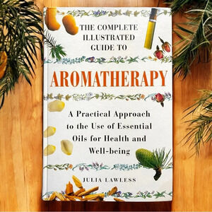 BARNES & NOBLE - The Complete Illustrated Guide to Aromatherapy by Julia Lawless
